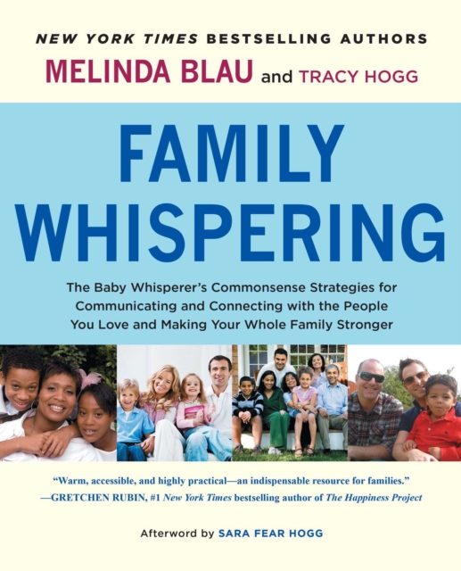 Family Whispering : The Baby Whisperer's Commonsense Strategies for Communicating and Connecting with the People You Love and Making Your Whole Family Stronger, EPUB eBook