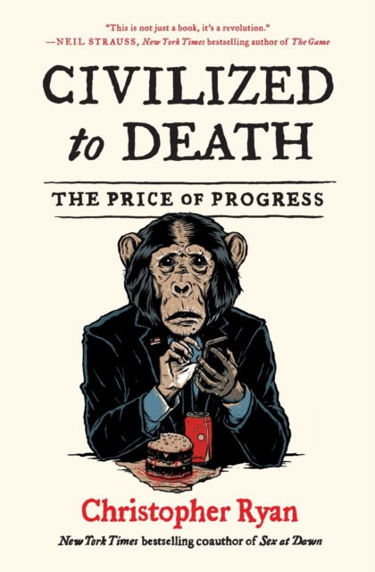 Civilized to Death : The Price of Progress, Paperback / softback Book