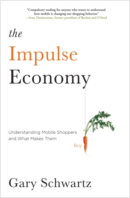 The Impulse Economy : Understanding Mobile Shoppers and What Makes Them Buy, EPUB eBook