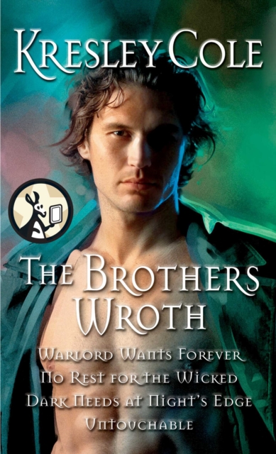 The Brothers Wroth : Warlord Wants Forever, No Rest for the Wicked, Dark Needs at Night's Edge, Untouchable, EPUB eBook