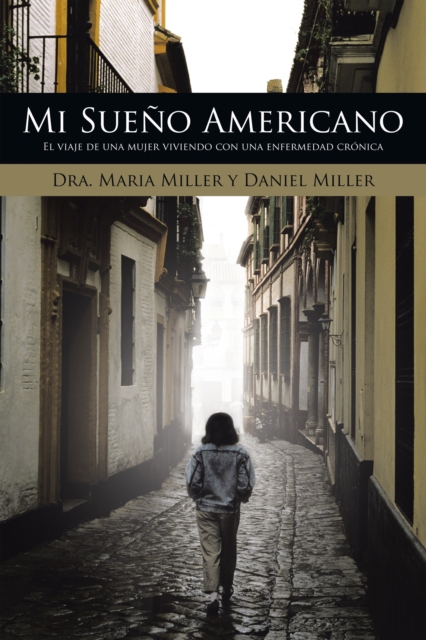 Mi Sueno Americano : El Viaje De Una Mujer Viviendo Con Una Enfermedad Cronica, EPUB eBook