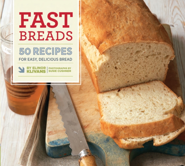 Fast Breads : 50 Recipes for Easy, Delicious Bread, EPUB eBook