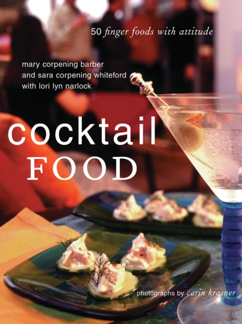Cocktail Food : 50 Finger Foods with Attitude, EPUB eBook
