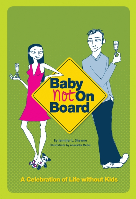 Baby Not on Board : A Celebration of Life without Kids, EPUB eBook