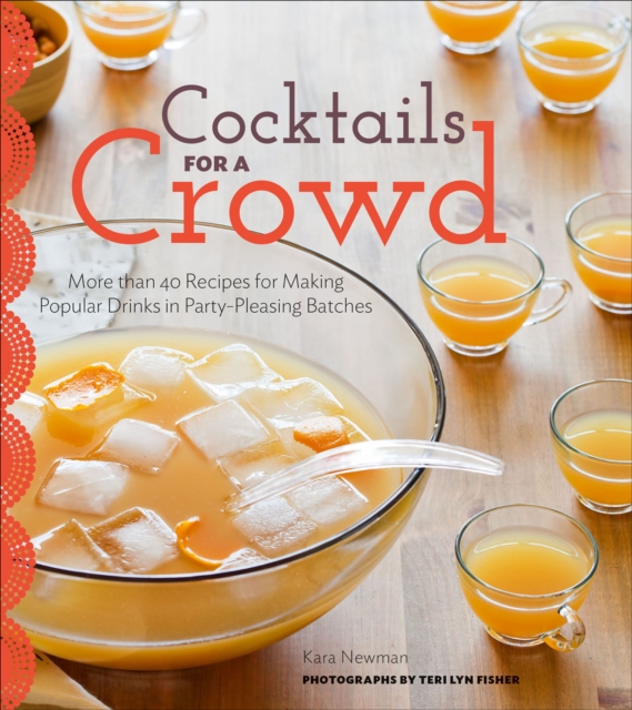 Cocktails for a Crowd : More than 40 Recipes for Making Popular Drinks in Party-Pleasing Batches, EPUB eBook
