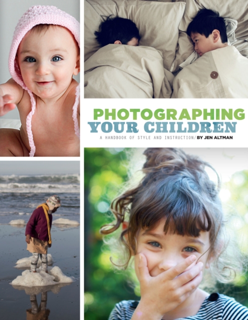 Photographing Your Children : A Handbook of Style and Instruction, EPUB eBook