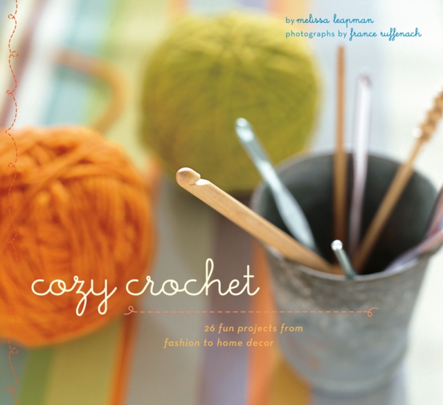 Cozy Crochet : 26 Fun Projects from Fashion to Home Decor, EPUB eBook