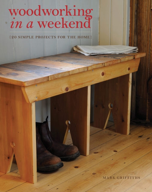Woodworking in a Weekend : 20 Simple Projects for the Home, EPUB eBook