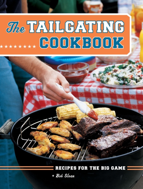 The Tailgating Cookbook : Recipes for the Big Game, EPUB eBook