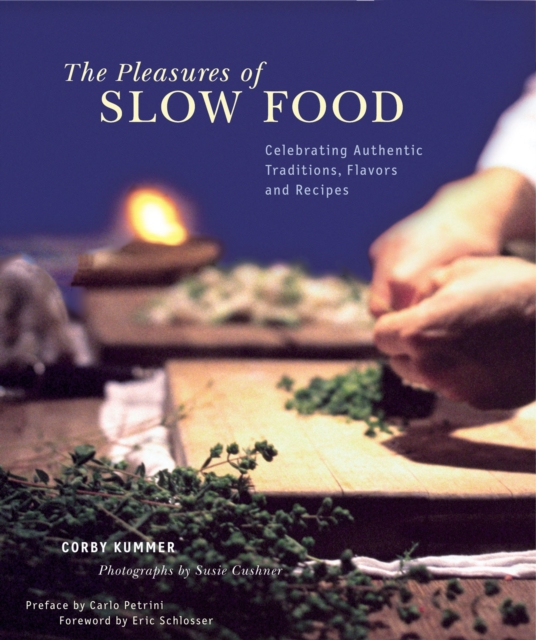 The Pleasures of Slow Food : Celebrating Authentic Traditions, Flavors, and Recipes, EPUB eBook