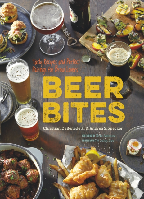 Beer Bites : Tasty Recipes and Perfect Pairings for Brew Lovers, EPUB eBook
