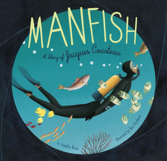 Manfish : A Story of Jacques Cousteau, Paperback / softback Book