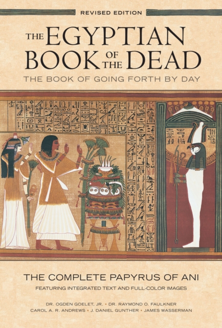 The Egyptian Book of the Dead: The Book of Going Forth by Day : The Complete Papyrus of Ani Featuring Integrated Text and Full-Color Images (History ... Mythology Books, History of Ancient Egypt), Paperback / softback Book