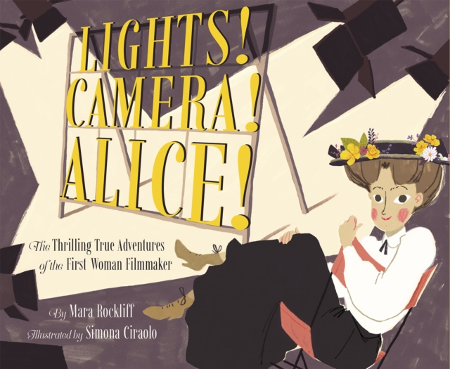Lights! Camera! Alice! : The Thrilling True Adventures of the First Woman Filmmaker, EPUB eBook