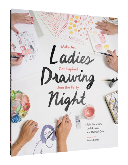 Ladies Drawing Night : Make Art, Get Inspired, Join the Party, Paperback / softback Book