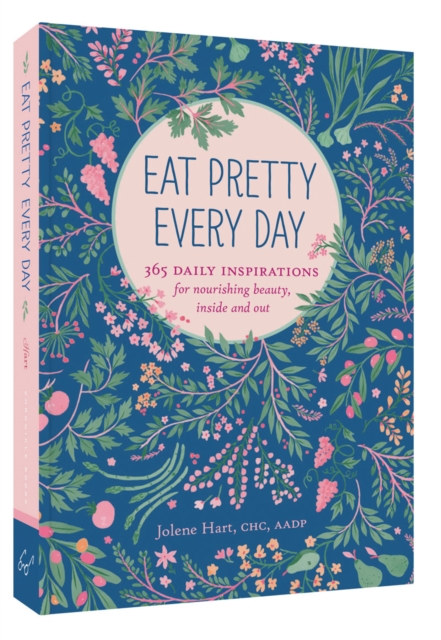 Eat Pretty Everyday: 365 Daily Inspirations for Nourishing Beauty, Inside and Out, Paperback / softback Book