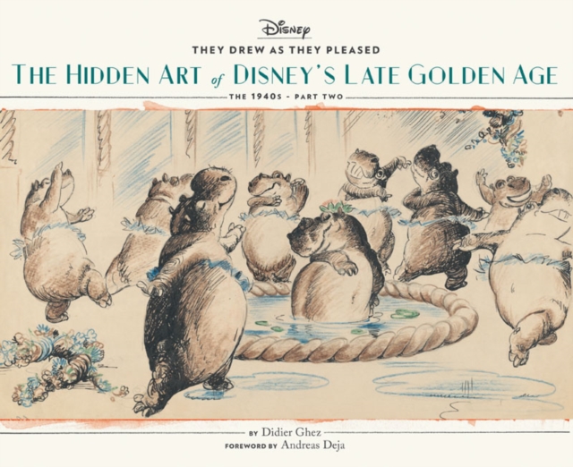 They Drew as They Pleased Vol. 3 : The Hidden Art of Disney's Late Golden Age (The 1940s - Part Two), Hardback Book