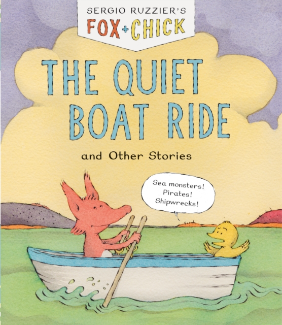 Fox & Chick: The Quiet Boat Ride : and Other Stories, Hardback Book