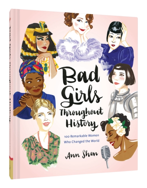 Bad Girls Throughout History: 100 Remarkable Women Who Changed the World , Hardback Book