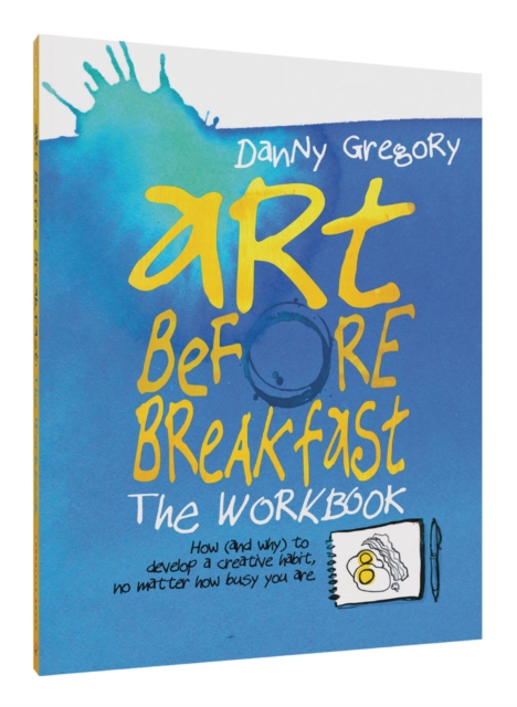 Art Before Breakfast: The Workbook : How (and Why) to Develop a Creative Habit No Matter How Busy You Are, Diary or journal Book