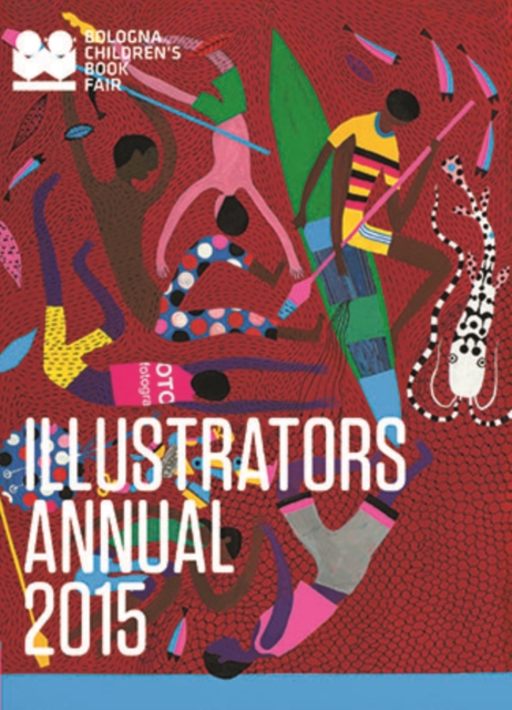 Illustrators Annual 2015 : Bologna Children's Book Fair, Paperback / softback Book