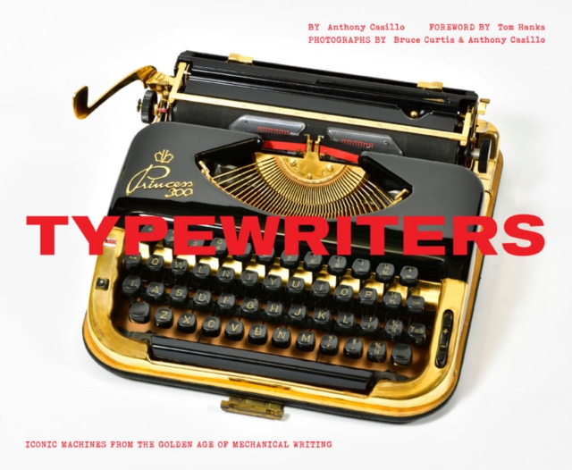 Typewriters : Iconic Machines from the Golden Age of Mechanical Writing, Hardback Book