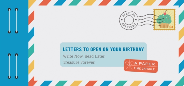 Letters to Open on Your Birthday : Write Now. Read Later. Treasure Forever., Other printed item Book