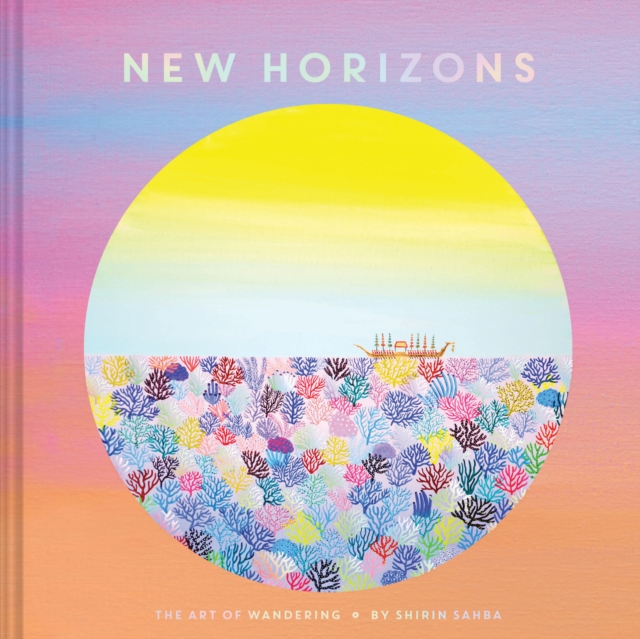 New Horizons : The Art of Wandering, Hardback Book