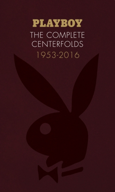 Playboy: The Complete Centerfolds, 1953-2016, Hardback Book
