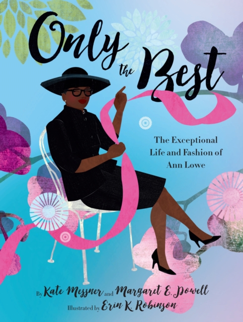 Only the Best : The Exceptional Life and Fashion of Ann Lowe, Hardback Book