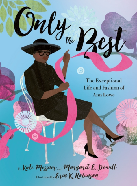 Only the Best : The Exceptional Life and Fashion of Ann Lowe, EPUB eBook