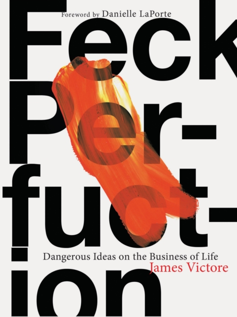 Feck Perfuction : Dangerous Ideas on the Business of Life, Paperback / softback Book