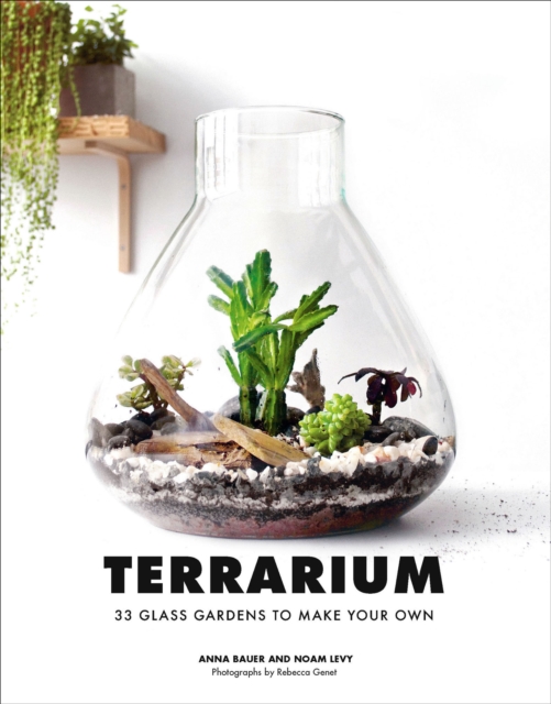 Terrarium : 33 Glass Gardens to Make Your Own, EPUB eBook