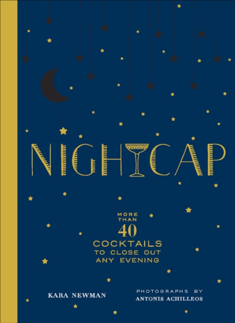 Nightcap : More than 40 Cocktails to Close Out Any Evening, EPUB eBook