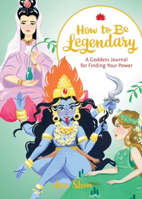 How to Be Legendary : A Goddess Journal for Finding Your Power, Diary or journal Book