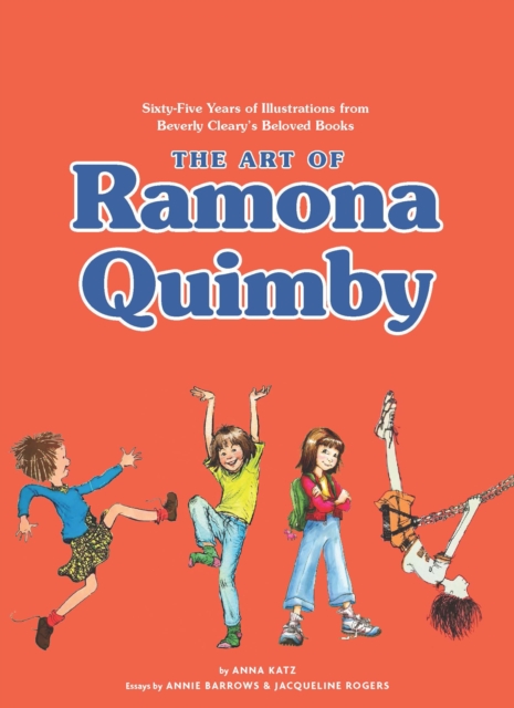 The Art of Ramona Quimby : Sixty-Five Years of Illustrations from Beverly Cleary's Beloved Books, Hardback Book