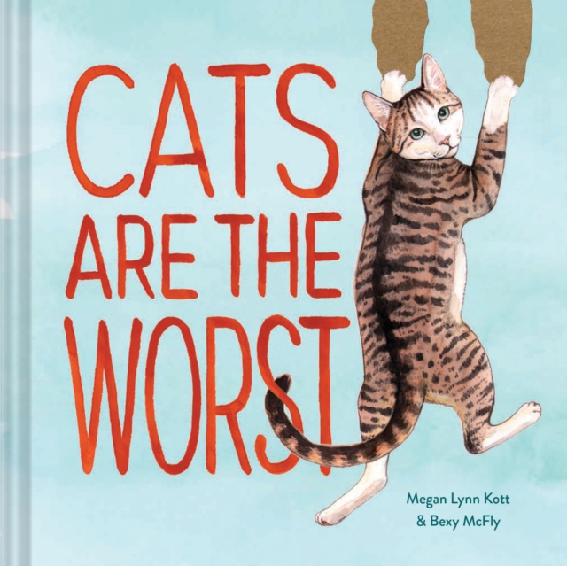 Cats Are the Worst, Hardback Book