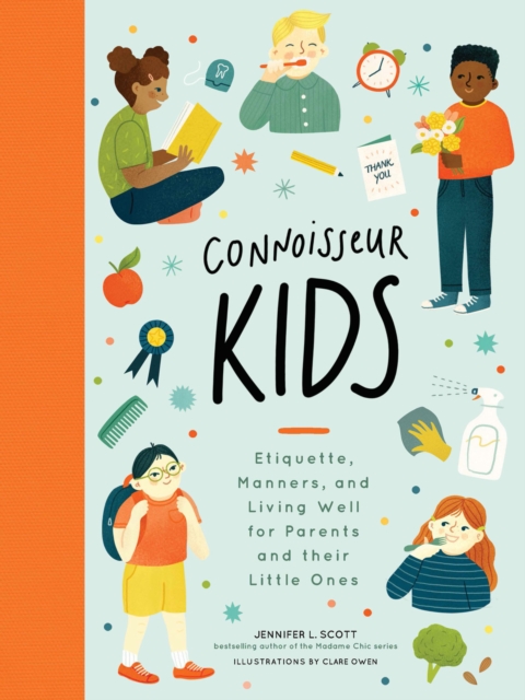 Connoisseur Kids : Etiquette, Manners, and Living Well for Parents and Their Little Ones, EPUB eBook