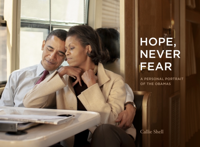 Hope, Never Fear : A Personal Portrait of the Obamas, Hardback Book
