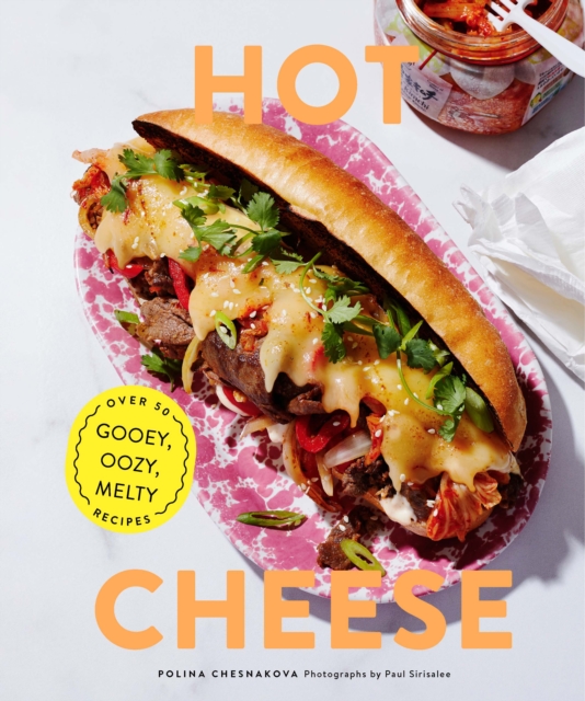 Hot Cheese : Over 50 Gooey, Oozy, Melty Recipes, EPUB eBook