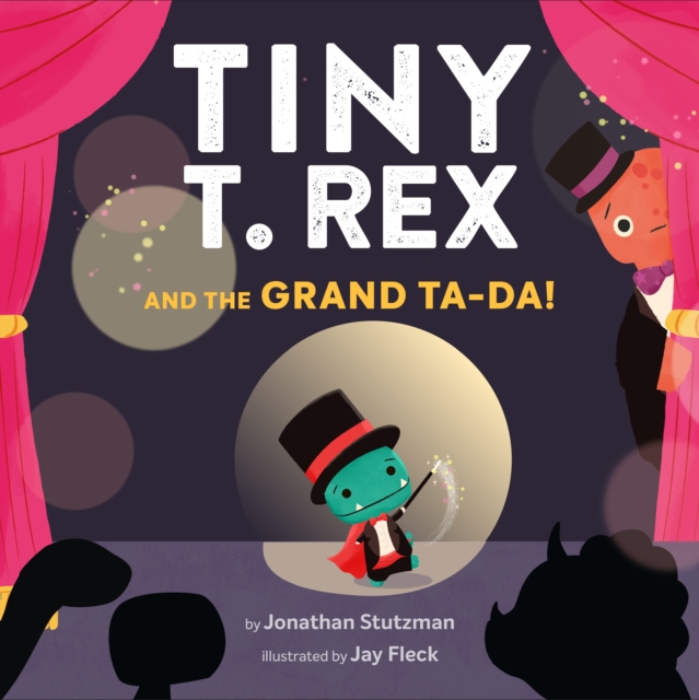 Tiny T. Rex and the Grand Ta-Da!, Hardback Book