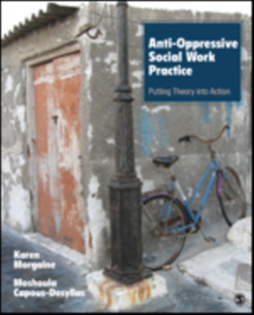 Anti-Oppressive Social Work Practice : Putting Theory Into Action, Paperback / softback Book