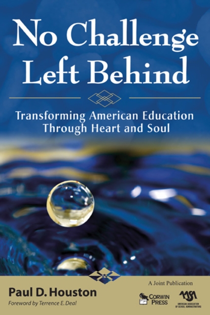 No Challenge Left Behind : Transforming American Education Through Heart and Soul, PDF eBook