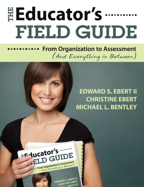 The Educator's Field Guide : From Organization to Assessment (And Everything in Between), PDF eBook