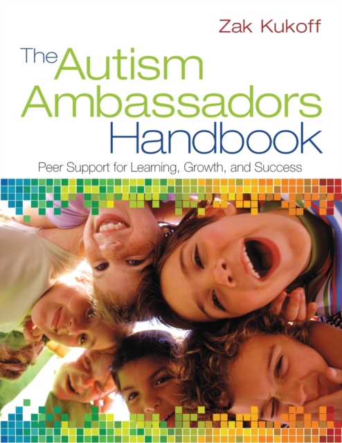 The Autism Ambassadors Handbook : Peer Support for Learning, Growth, and Success, Paperback / softback Book