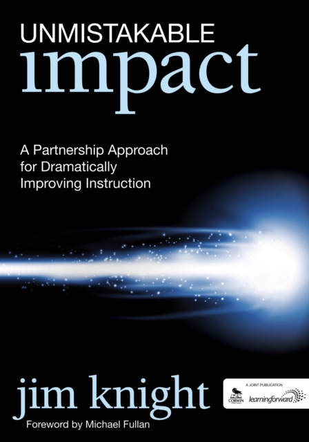 Unmistakable Impact : A Partnership Approach for Dramatically Improving Instruction, EPUB eBook