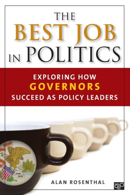 The Best Job in Politics : Exploring How Governors Succeed as Policy Leaders, Paperback / softback Book