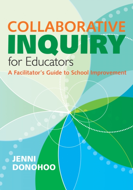 Collaborative Inquiry for Educators : A Facilitator's Guide to School Improvement, EPUB eBook