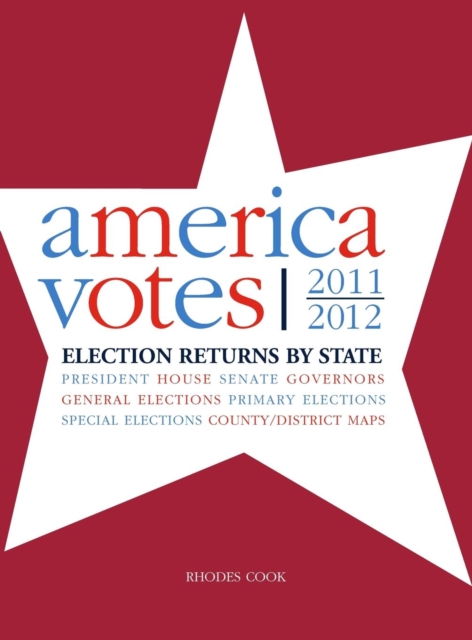 America Votes 30 : 2011-2012, Election Returns by State, Hardback Book