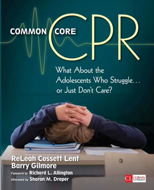 Common Core CPR : What About the Adolescents Who Struggle . . . or Just Don’t Care?, Paperback / softback Book